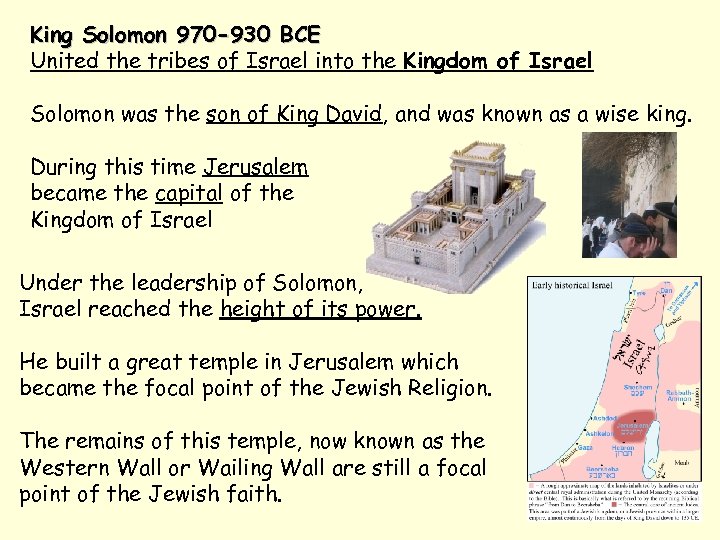 King Solomon 970 -930 BCE United the tribes of Israel into the Kingdom of