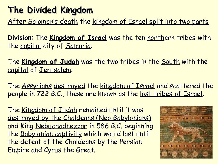 The Divided Kingdom After Solomon’s death the kingdom of Israel split into two parts