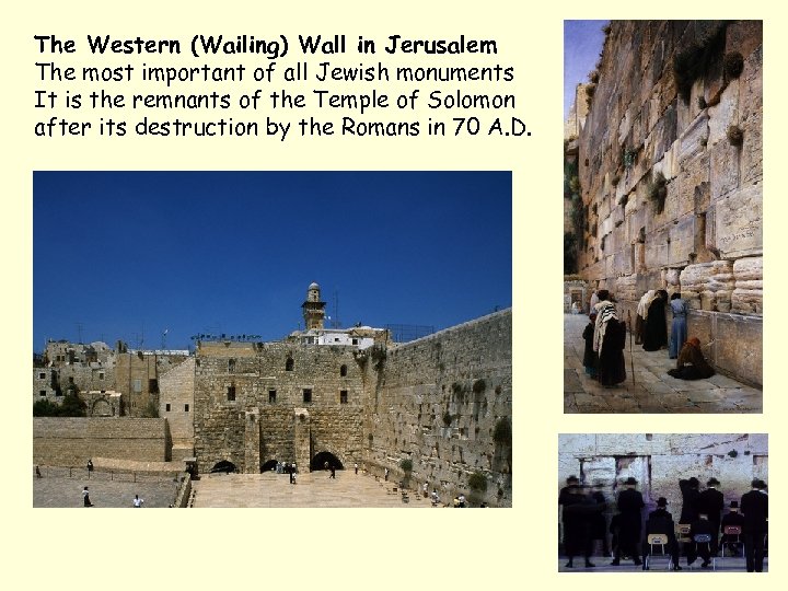 The Western (Wailing) Wall in Jerusalem The most important of all Jewish monuments It