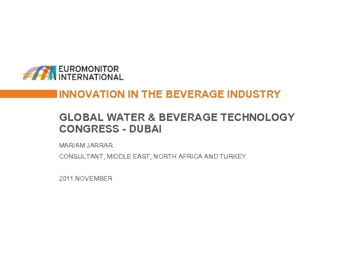 INNOVATION IN THE BEVERAGE INDUSTRY GLOBAL WATER & BEVERAGE TECHNOLOGY CONGRESS - DUBAI MARIAM