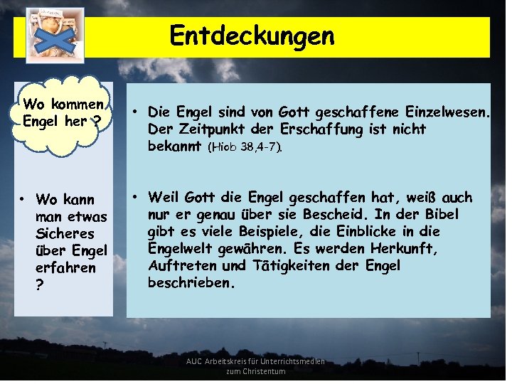 Entdeckungen Wo kommen W Engel her ? • Wo kann man etwas Sicheres über