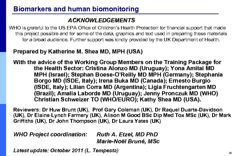 Biomarkers and human biomonitoring ACKNOWLEDGEMENTS WHO is grateful to the US EPA Office of