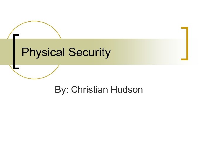 Physical Security By: Christian Hudson 