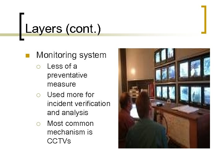 Layers (cont. ) n Monitoring system ¡ ¡ ¡ Less of a preventative measure