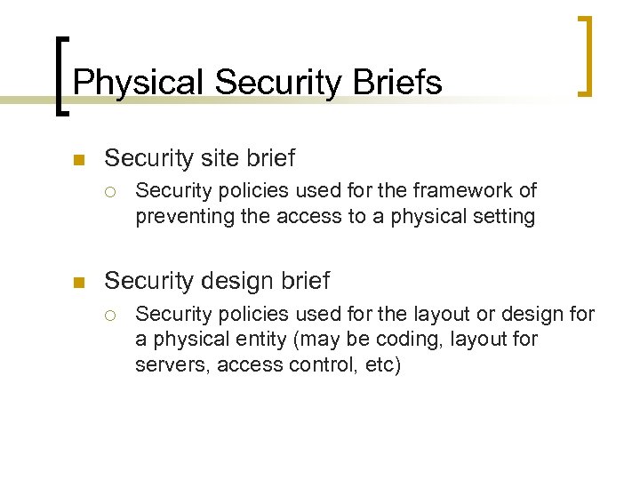 Physical Security Briefs n Security site brief ¡ n Security policies used for the