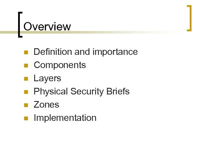 Overview n n n Definition and importance Components Layers Physical Security Briefs Zones Implementation