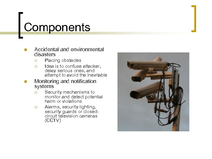 Components n Accidental and environmental disasters ¡ ¡ n Placing obstacles Idea is to