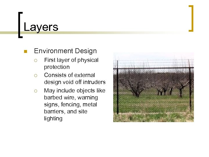 Layers n Environment Design ¡ ¡ ¡ First layer of physical protection Consists of