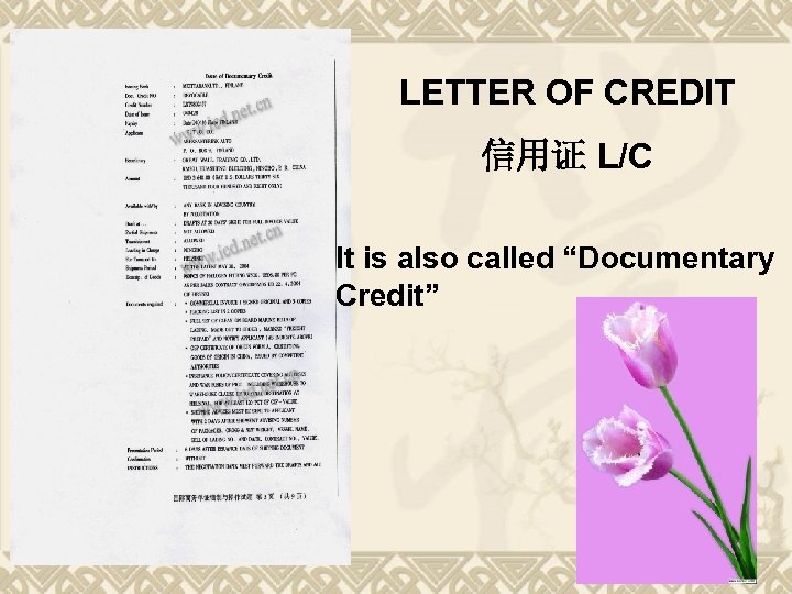 LETTER OF CREDIT 信用证 L/C It is also called “Documentary Credit” 