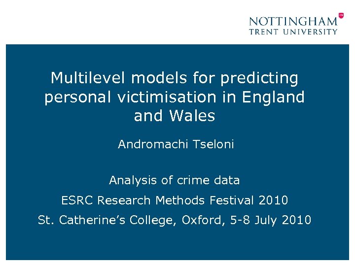 Multilevel models for predicting personal victimisation in England Wales Andromachi Tseloni Analysis of crime