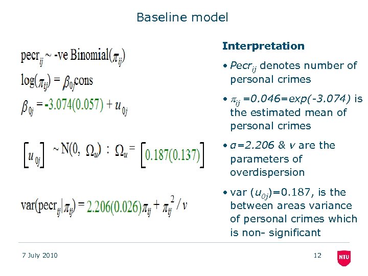 Baseline model Interpretation • Pecrij denotes number of personal crimes • ij =0. 046=exp(-3.