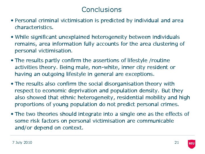 Conclusions • Personal criminal victimisation is predicted by individual and area characteristics. • While