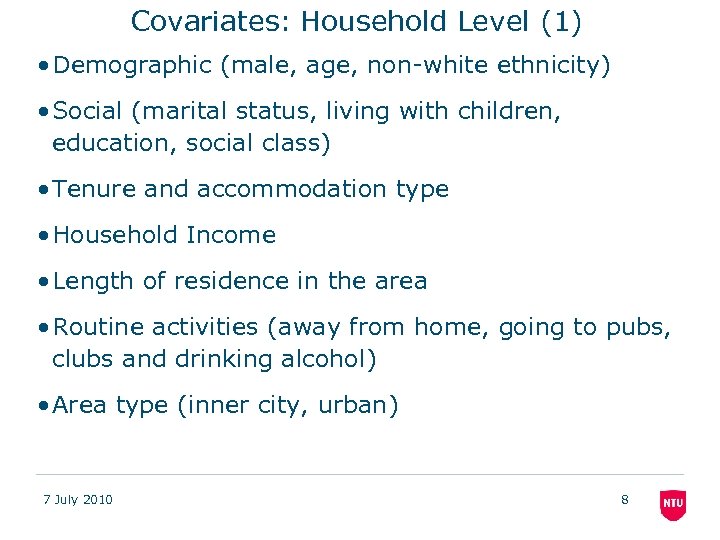 Covariates: Household Level (1) • Demographic (male, age, non-white ethnicity) • Social (marital status,