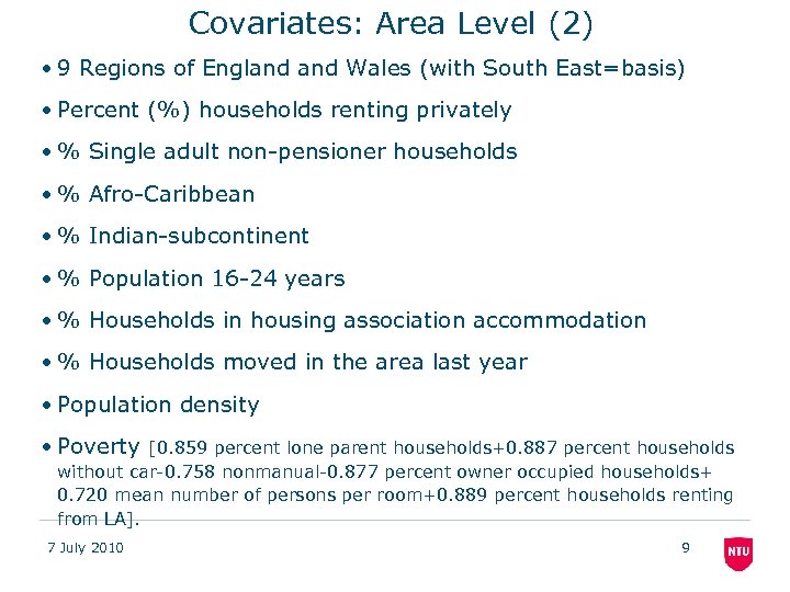 Covariates: Area Level (2) • 9 Regions of England Wales (with South East=basis) •
