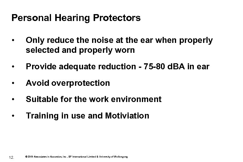 Personal Hearing Protectors • Only reduce the noise at the ear when properly selected