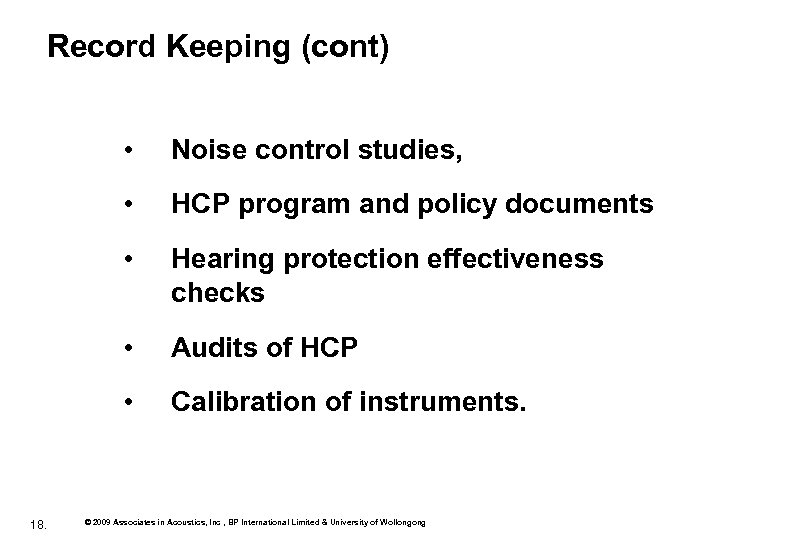 Record Keeping (cont) • • HCP program and policy documents • Hearing protection effectiveness