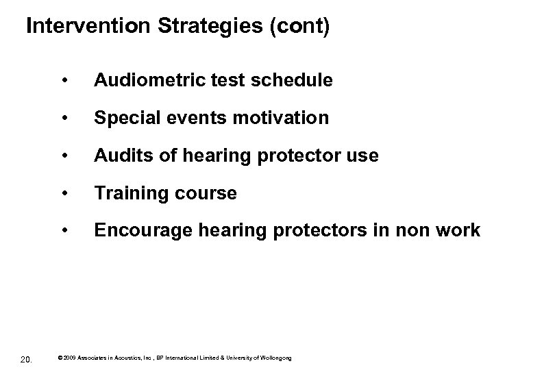 Intervention Strategies (cont) • • Special events motivation • Audits of hearing protector use