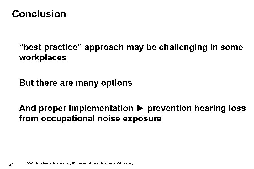 Conclusion “best practice” approach may be challenging in some workplaces But there are many