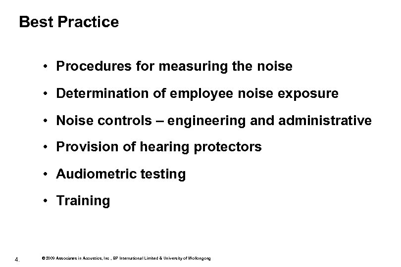 Best Practice • Procedures for measuring the noise • Determination of employee noise exposure