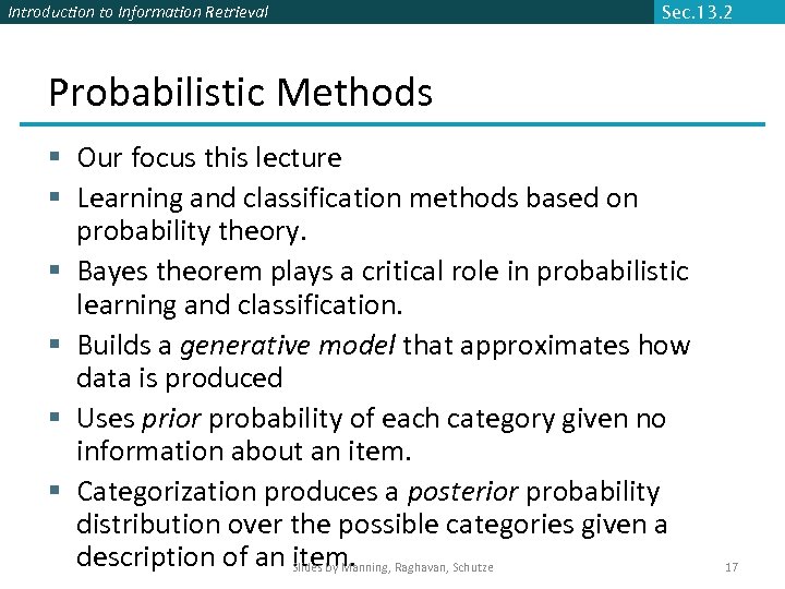 Introduction to Information Retrieval Sec. 13. 2 Probabilistic Methods § Our focus this lecture