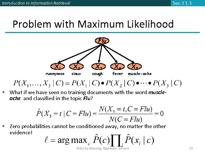 Introduction to Information Retrieval Sec. 13. 3 Problem with Maximum Likelihood Flu X 1