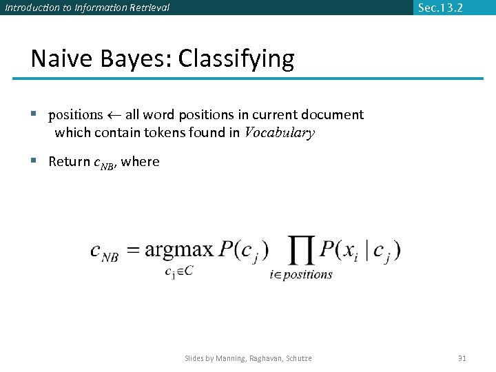 Introduction to Information Retrieval Sec. 13. 2 Naive Bayes: Classifying § positions all word