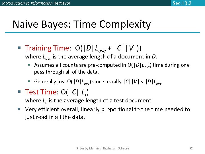 Introduction to Information Retrieval Sec. 13. 2 Naive Bayes: Time Complexity § Training Time: