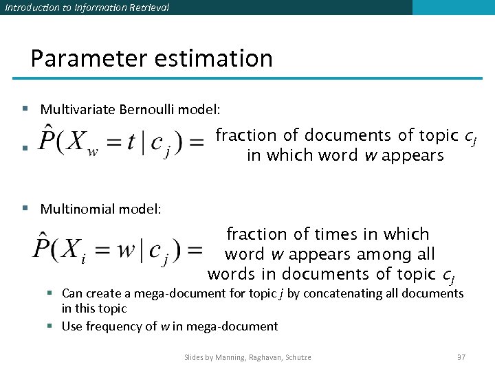 Introduction to Information Retrieval Parameter estimation § Multivariate Bernoulli model: fraction of documents of