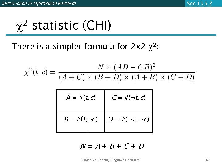 Introduction to Information Retrieval Sec. 13. 5. 2 2 statistic (CHI) There is a
