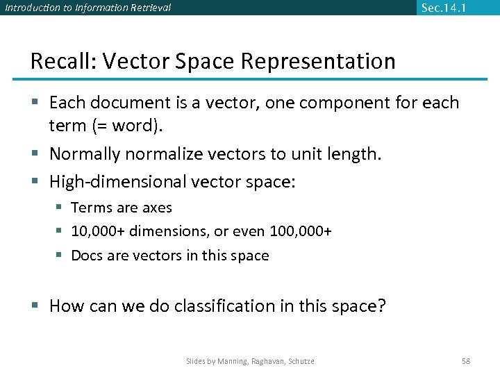 Introduction to Information Retrieval Sec. 14. 1 Recall: Vector Space Representation § Each document