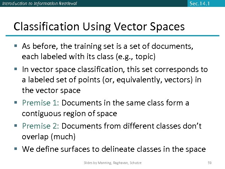Introduction to Information Retrieval Sec. 14. 1 Classification Using Vector Spaces § As before,