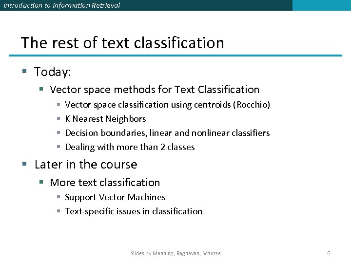 Introduction to Information Retrieval The rest of text classification § Today: § Vector space
