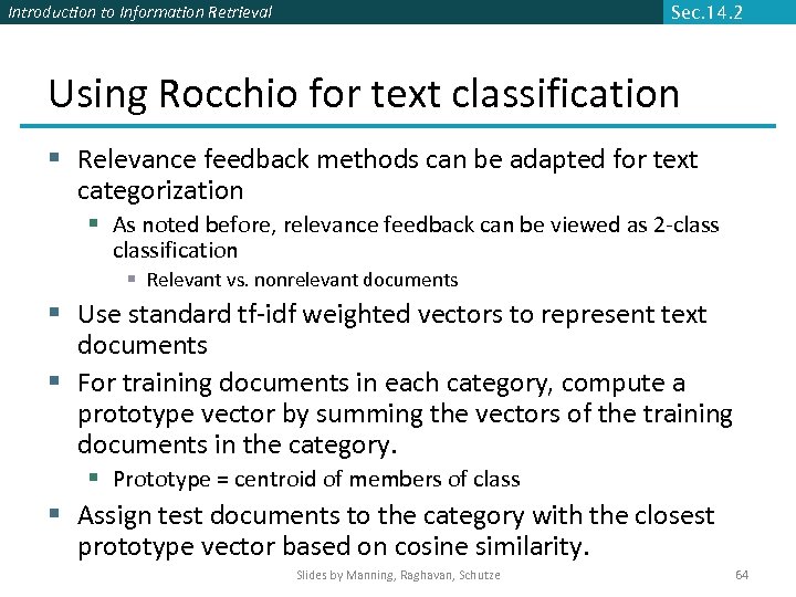 Introduction to Information Retrieval Sec. 14. 2 Using Rocchio for text classification § Relevance