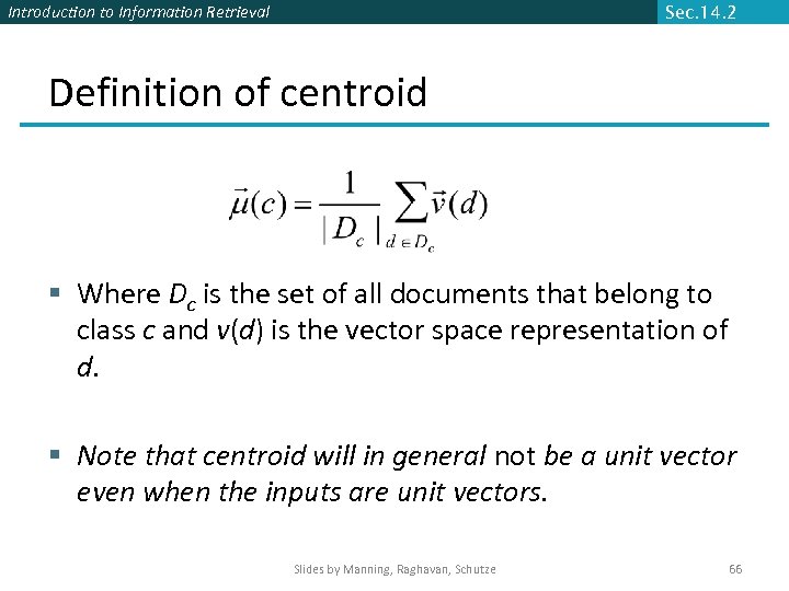 Introduction to Information Retrieval Sec. 14. 2 Definition of centroid § Where Dc is