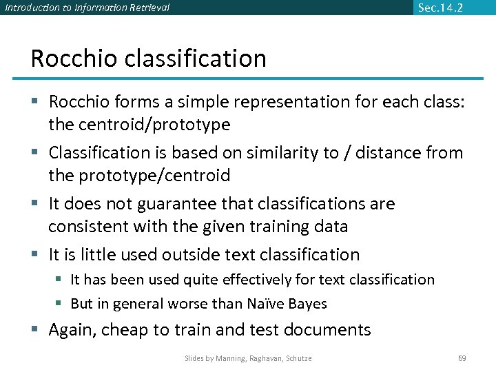 Introduction to Information Retrieval Sec. 14. 2 Rocchio classification § Rocchio forms a simple