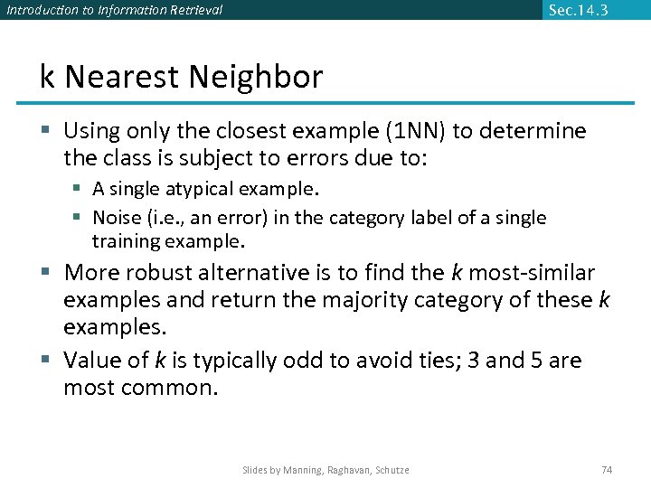 Introduction to Information Retrieval Sec. 14. 3 k Nearest Neighbor § Using only the