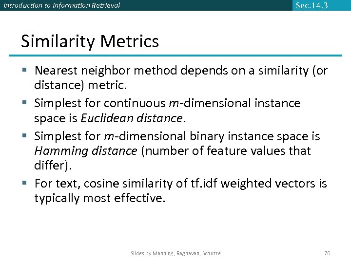Introduction to Information Retrieval Sec. 14. 3 Similarity Metrics § Nearest neighbor method depends