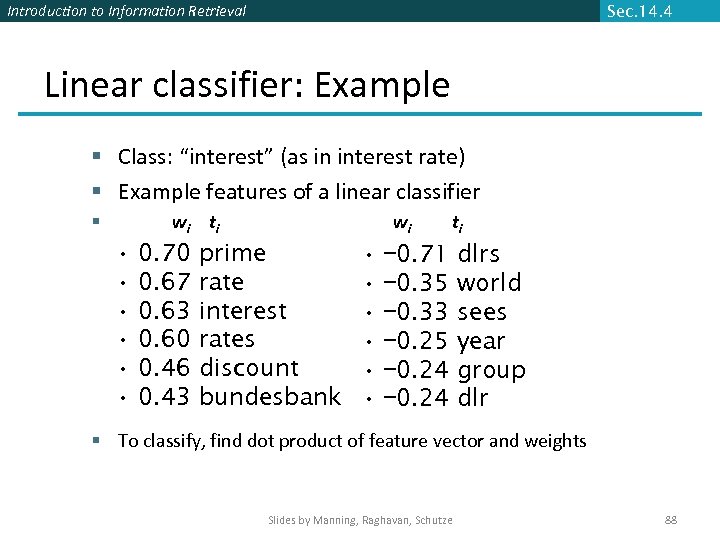 Introduction to Information Retrieval Sec. 14. 4 Linear classifier: Example § Class: “interest” (as