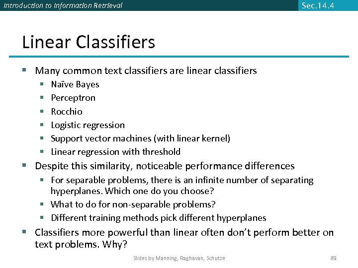 Introduction to Information Retrieval Sec. 14. 4 Linear Classifiers § Many common text classifiers