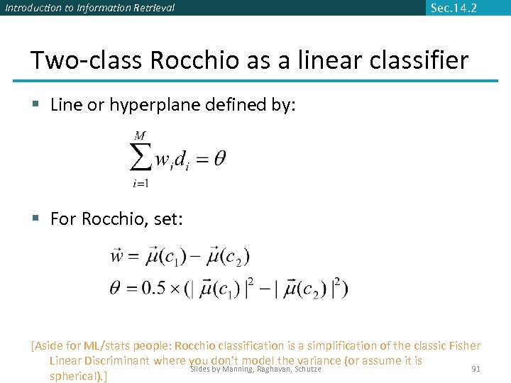 Introduction to Information Retrieval Sec. 14. 2 Two-class Rocchio as a linear classifier §