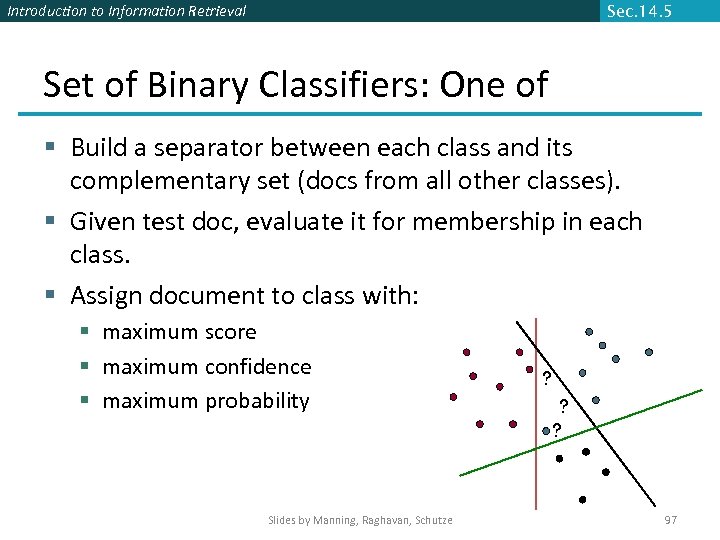 Introduction to Information Retrieval Sec. 14. 5 Set of Binary Classifiers: One of §