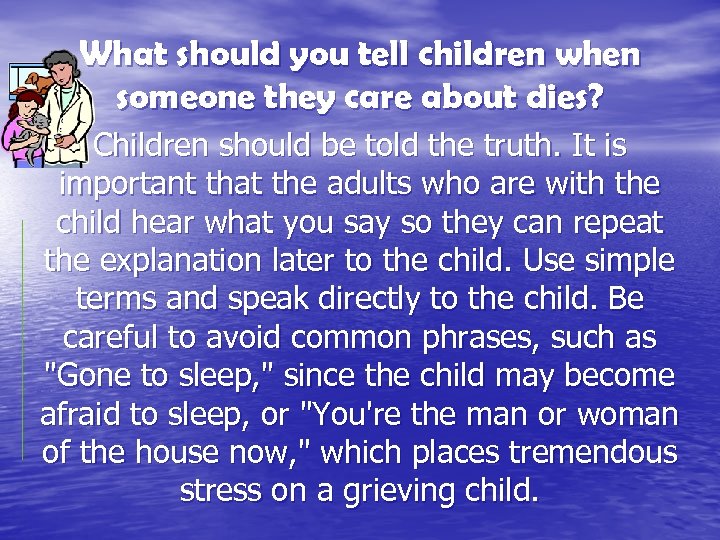 What should you tell children when someone they care about dies? Children should be