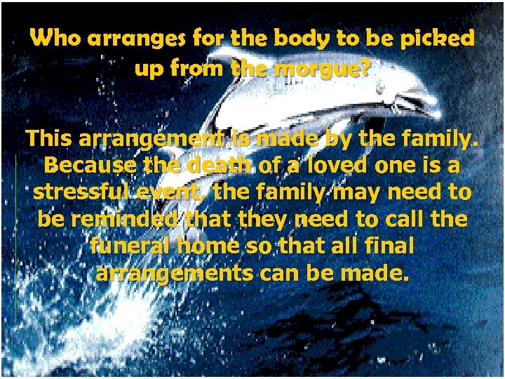 Who arranges for the body to be picked up from the morgue? This arrangement