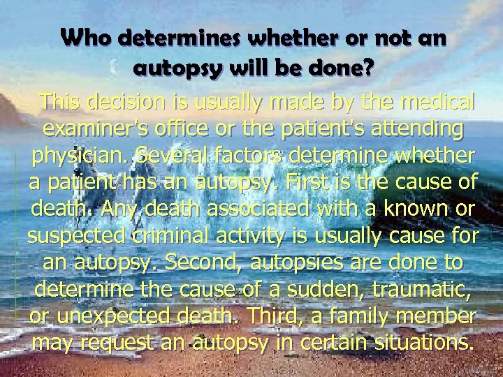 Who determines whether or not an autopsy will be done? This decision is usually