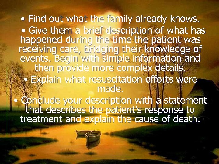  • Find out what the family already knows. • Give them a brief