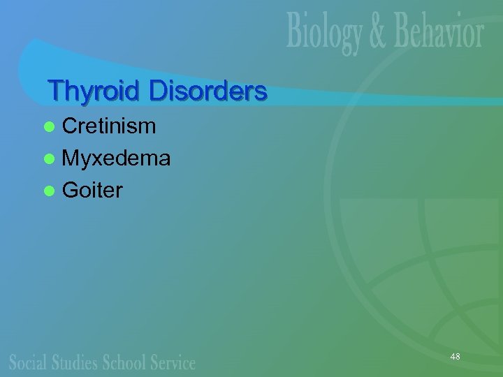 Thyroid Disorders l Cretinism l Myxedema l Goiter 48 