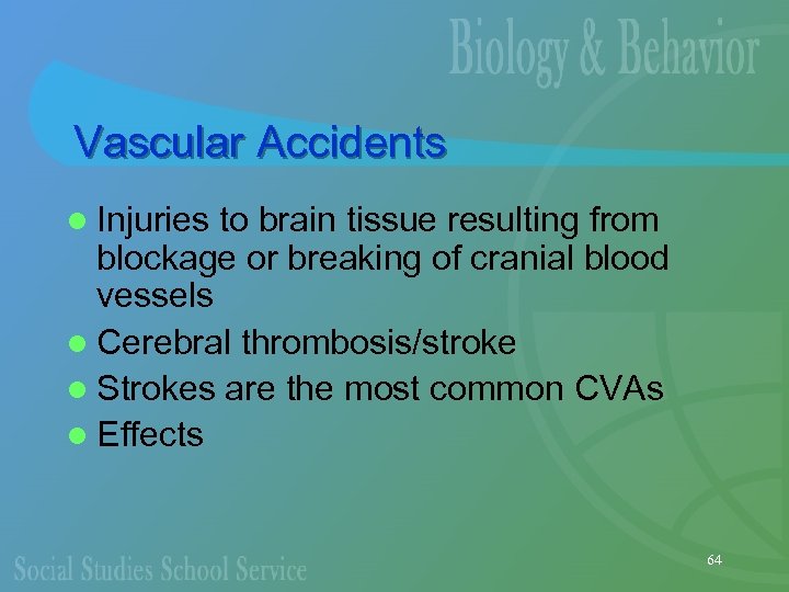 Vascular Accidents l Injuries to brain tissue resulting from blockage or breaking of cranial