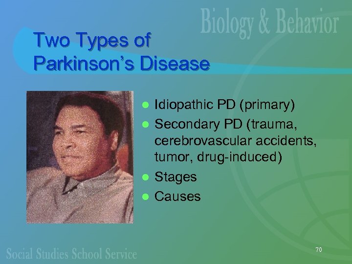 Two Types of Parkinson’s Disease Idiopathic PD (primary) l Secondary PD (trauma, cerebrovascular accidents,