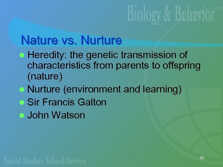 Nature vs. Nurture l Heredity: the genetic transmission of characteristics from parents to offspring