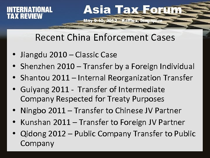 Asia Tax Forum May 9 -10, 2012 – Raffles, Singapore Recent China Enforcement Cases